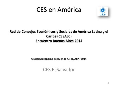CES en América Red de Consejos Económicos y Sociales de América Latina y el Caribe (CESALC) Encuentro Buenos Aires 2014 Ciudad Autónoma de Buenos Aires,