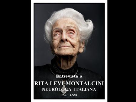 RITA LEVI-MONTALCINI NEURÓLOGA ITALIANA Dic. 2005