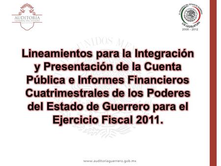 Lineamientos para la Integración y Presentación de la Cuenta Pública e Informes Financieros Cuatrimestrales de los Poderes del Estado de Guerrero para.