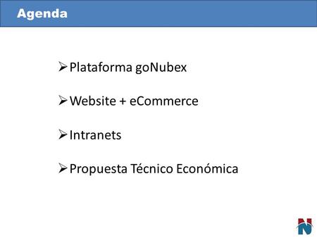 Agenda Plataforma goNubex Website + eCommerce Intranets Propuesta Técnico Económica.