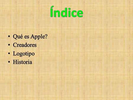 Índice Qué es Apple? Creadores Logotipo Historia.