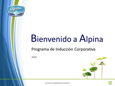 Bienvenido a Alpina Programa de Inducción Corporativa 2010.