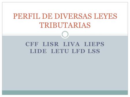 PERFIL DE DIVERSAS LEYES TRIBUTARIAS