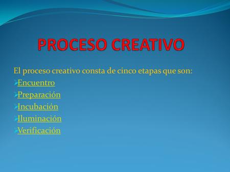 PROCESO CREATIVO El proceso creativo consta de cinco etapas que son: