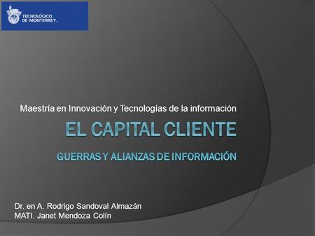 Maestría en Innovación y Tecnologías de la información Dr. en A. Rodrigo Sandoval Almazán MATI. Janet Mendoza Colín.