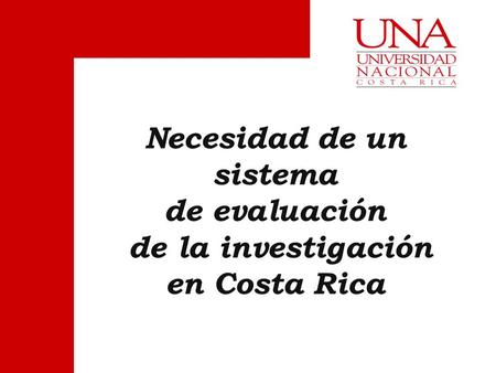 Necesidad de un sistema de evaluación de la investigación en Costa Rica.