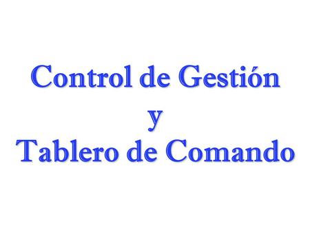Control de Gestión y Tablero de Comando.