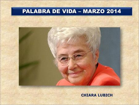 PALABRA DE VIDA – MARZO 2014 CHIARA LUBICH.