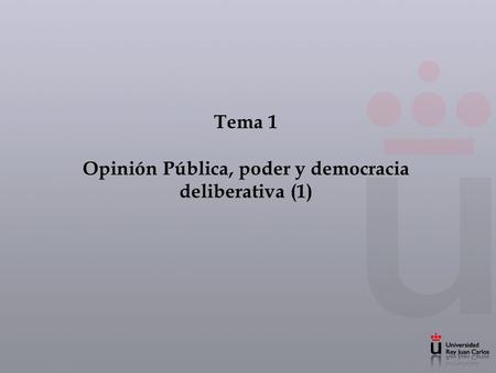 Tema 1 Opinión Pública, poder y democracia deliberativa (1)