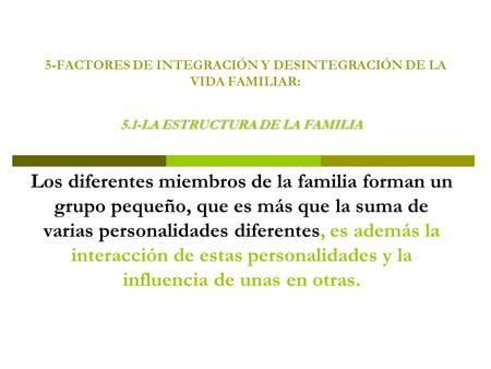 5-FACTORES DE INTEGRACIÓN Y DESINTEGRACIÓN DE LA VIDA FAMILIAR: