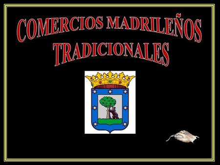 COMERCIOS MADRILEÑOS TRADICIONALES.