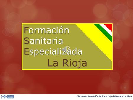 Sistema de Formación Sanitaria Especializada de La Rioja Formación Sanitaria Especializada La Rioja.
