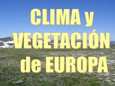 CLIMA y VEGETACIÓN de EUROPA.
