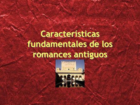 Características fundamentales de los romances antiguos