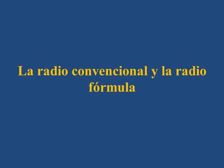 La radio convencional y la radio fórmula. Existen dos grandes modos de hacer radio dependiendo del plan estratégico de la cadena o emisora: La radio generalista.