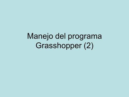 Manejo del programa Grasshopper (2)