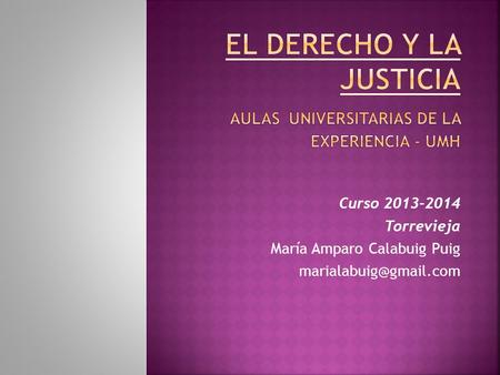 EL DERECHO Y LA JUSTICIA Aulas Universitarias de la Experiencia - UMH