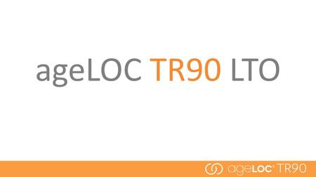 AgeLOC TR90 LTO.