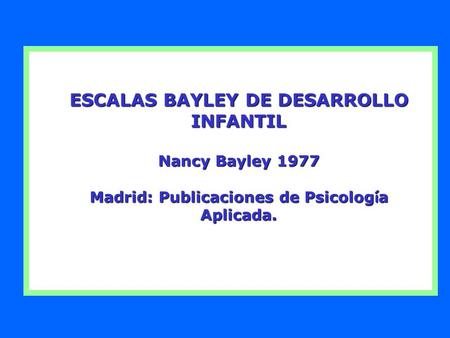 ESCALAS BAYLEY DE DESARROLLO INFANTIL