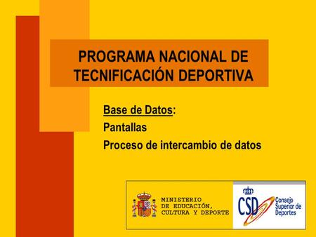 PROGRAMA NACIONAL DE TECNIFICACIÓN DEPORTIVA Base de Datos: Pantallas Proceso de intercambio de datos.