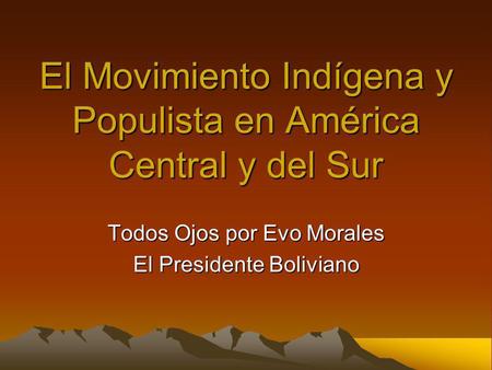 El Movimiento Indígena y Populista en América Central y del Sur