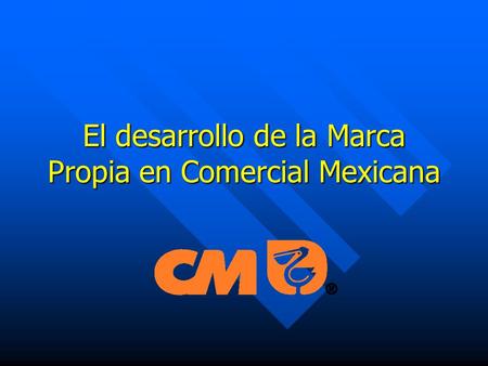 El desarrollo de la Marca Propia en Comercial Mexicana