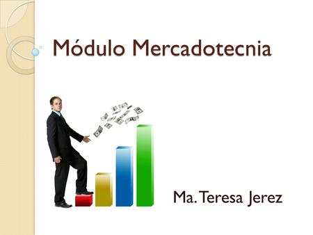 Módulo Mercadotecnia Ma. Teresa Jerez.