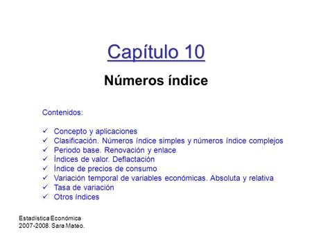 Capítulo 10 Números índice Contenidos: Concepto y aplicaciones