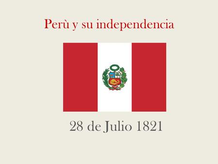 Perù y su independencia
