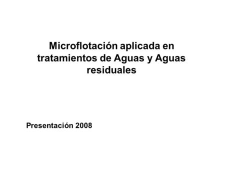 Microflotación aplicada en tratamientos de Aguas y Aguas residuales