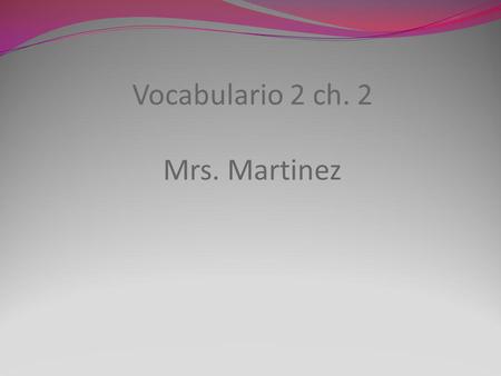 Vocabulario 2 ch. 2 Mrs. Martinez. Me gusta El ajedrez.