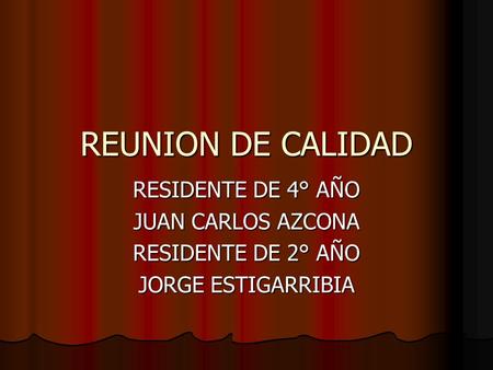 REUNION DE CALIDAD RESIDENTE DE 4° AÑO JUAN CARLOS AZCONA