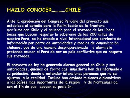 HAZLO CONOCER…………CHILE Ante la aprobación del Congreso Peruano del proyecto que establece el estudio para la Relimitación de la frontera marítima con.