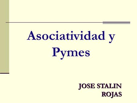 Asociatividad y Pymes JOSE STALIN ROJAS.