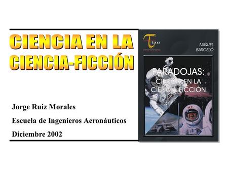 Jorge Ruiz Morales Escuela de Ingenieros Aeronáuticos Diciembre 2002.
