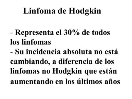 Linfoma de Hodgkin Representa el 30% de todos los linfomas