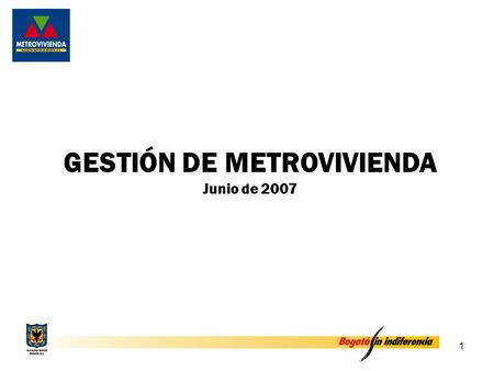 1 GESTIÓN DE METROVIVIENDA Junio de 2007. 2 Viviendas promovidas por Metrovivienda (1) Corte junio 30 de 2007 (2) Sobre suelo urbanizado y comercializado.