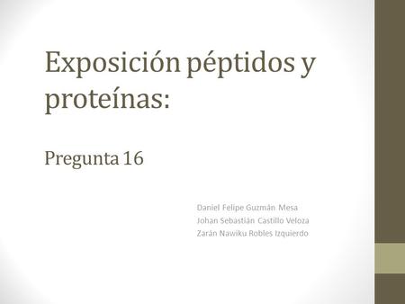 Exposición péptidos y proteínas: Pregunta 16
