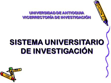 SISTEMA UNIVERSITARIO DE INVESTIGACIÓN