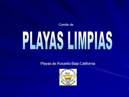 Comite de PLAYAS LIMPIAS Playas de Rosarito Baja California.