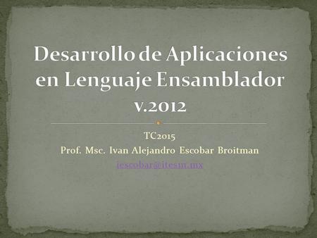 TC2015 Prof. Msc. Ivan Alejandro Escobar Broitman