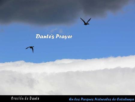 Dante’s Prayer Oración de Dante En los Parques Naturales de Catalunya.
