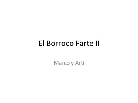 El Borroco Parte II Marco y Arti. Teatro Popular Lope de Vega – Creador del teatro español Miguel de Cervantes – Don Quijote de la Mancha – Se puede considerar.