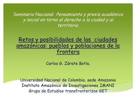 Seminario Nacional: Pensamiento y praxis académica y social en torno al derecho a la ciudad y al territorio. Retos y posibilidades de las ciudades amazónicas: