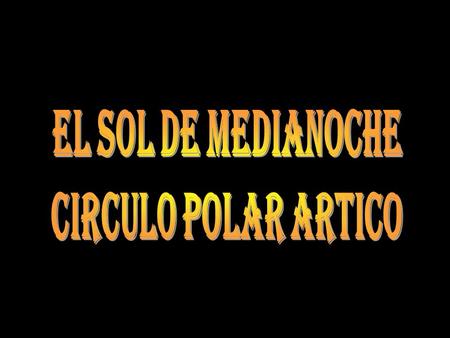 EL SOL DE MEDIANOCHE CIRCULO POLAR ARTICO.