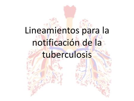 Lineamientos para la notificación de la tuberculosis
