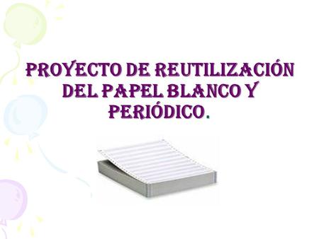 Proyecto de Reutilización del Papel Blanco y Periódico.
