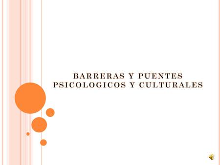 BARRERAS Y PUENTES PSICOLOGICOS Y CULTURALES