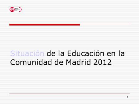 SituaciónSituación de la Educación en la Comunidad de Madrid 2012 1.