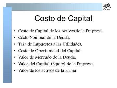 Costo de Capital Costo de Capital de los Activos de la Empresa.